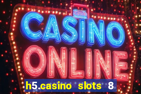 h5.casino slots 8 paga mesmo